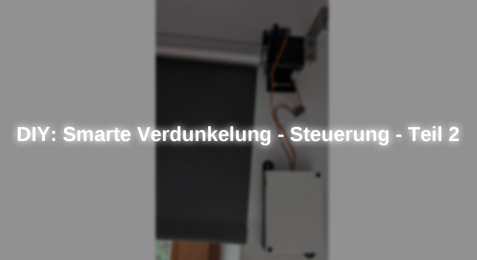 DIY: Smarte Verdunkelung - Steuerung - Teil 2 - AZ-Delivery