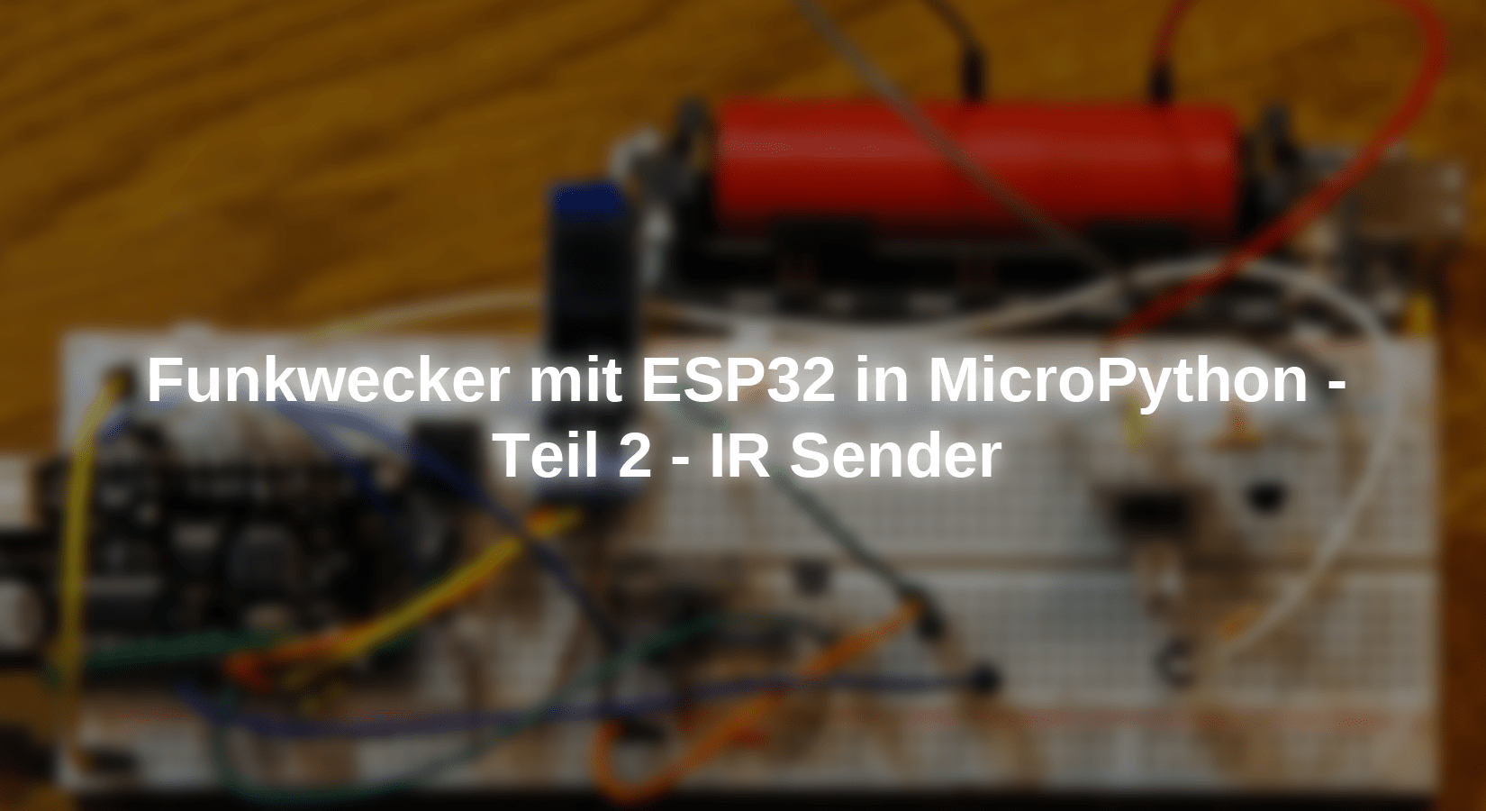 Funkwecker mit ESP in MicroPython - Teil 2 - IR Sender - AZ-Delivery