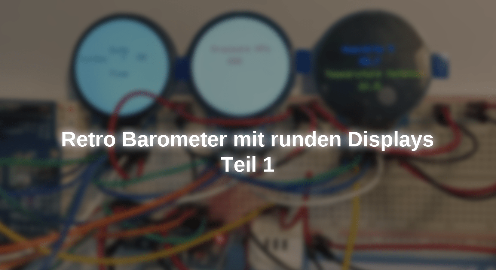 Retro Barometer mit runden Displays - Teil 1 - AZ-Delivery
