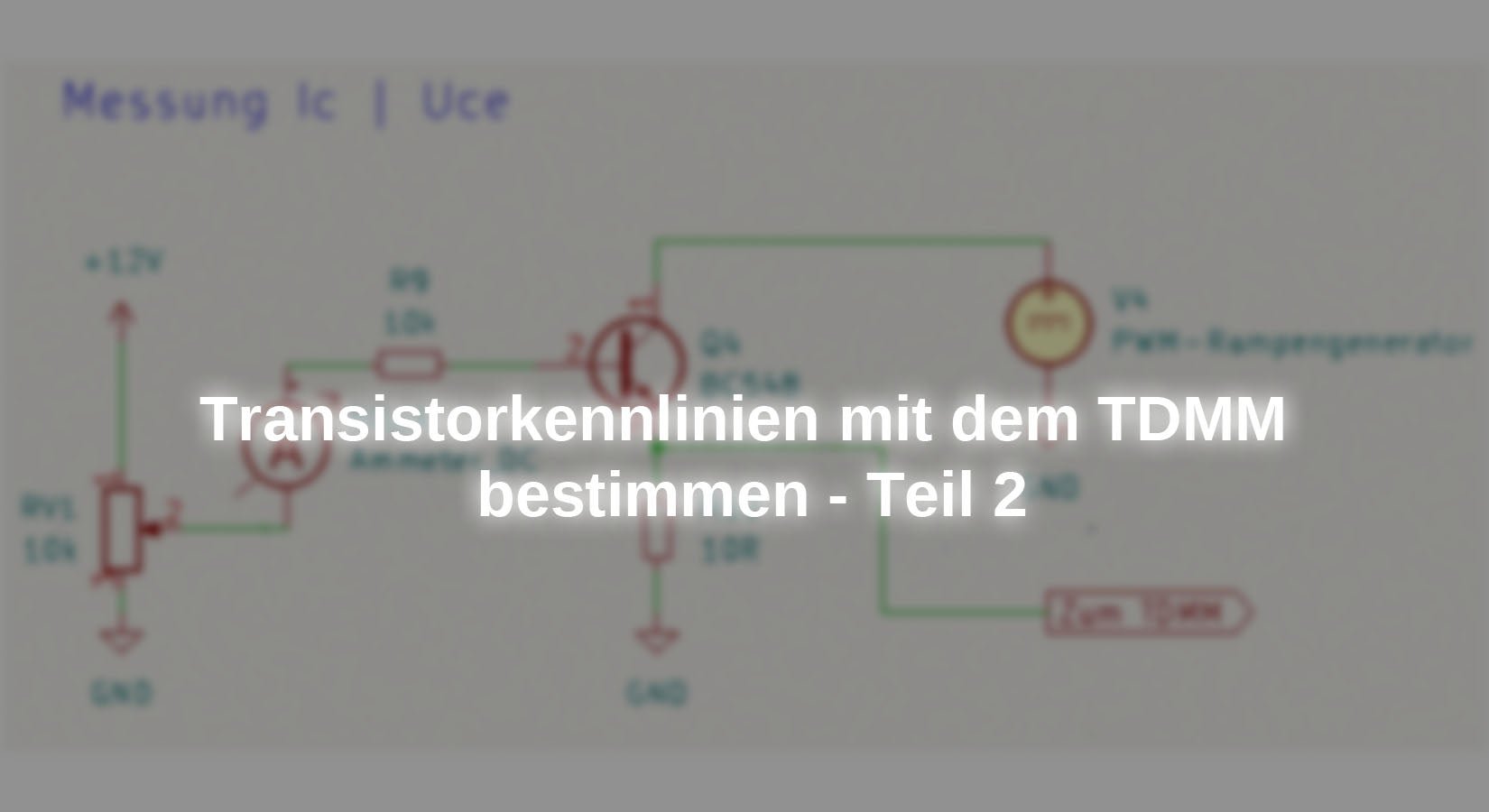 Transistorkennlinien mit dem TDMM bestimmen - Teil 2 - AZ-Delivery