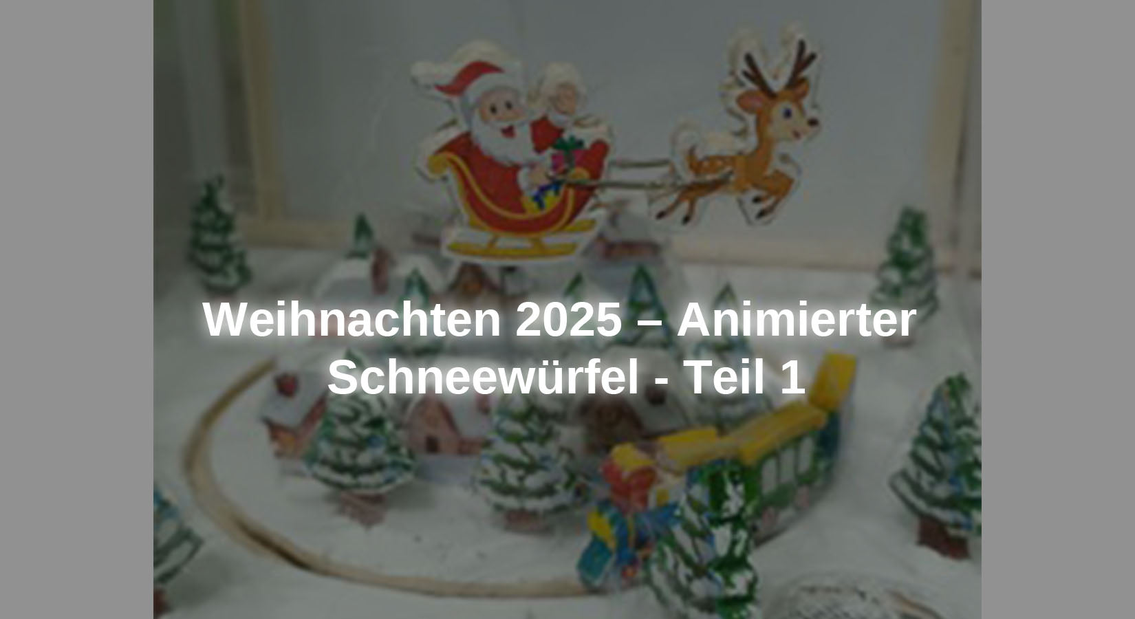 Weihnachten 2025 – Animierter Schneewürfel - Teil 1