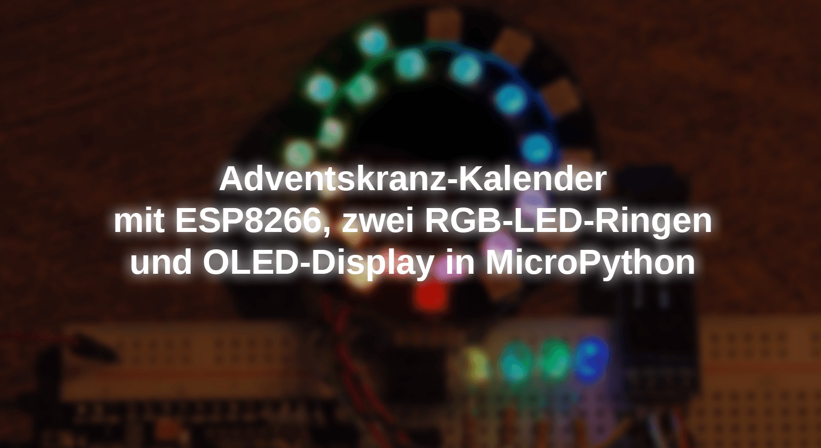 Adventskranz-Kalender mit ESP8266, zwei RGB-LED-Ringen und OLED-Display in MicroPython - AZ-Delivery
