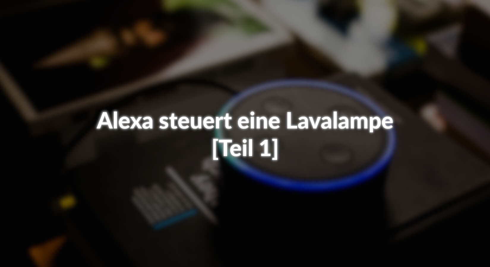 Alexa steuert eine Lavalampe - [Teil 1] - AZ-Delivery