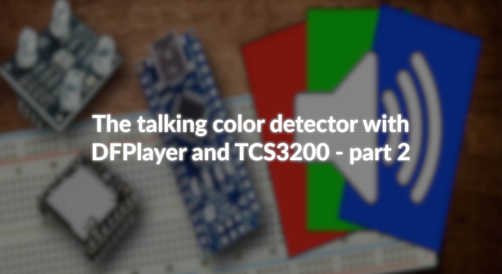 Der sprechende Farbdetektor mit DFPlayer und TCS3200 - Teil 2 - AZ-Delivery