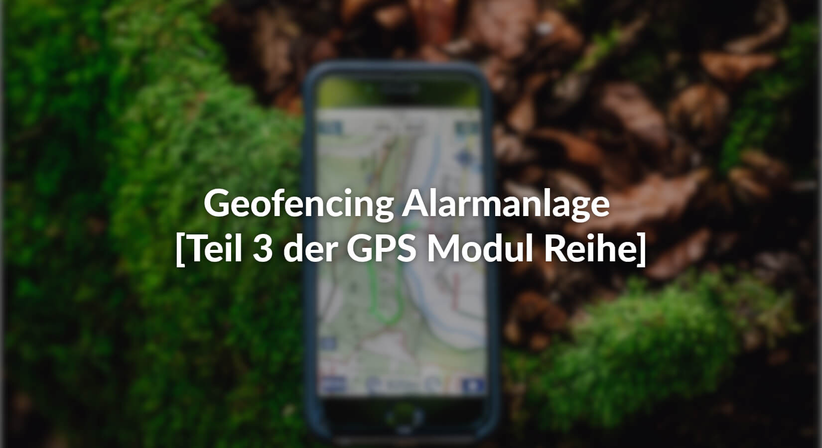 Geofencing Alarmanlage - [Teil 3 der GPS Modul Reihe] - AZ-Delivery