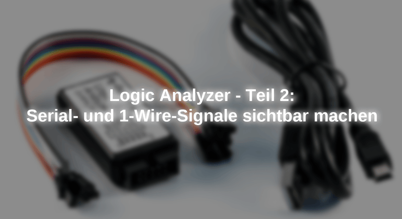 Logic Analyzer- Part 2: Make serial and 1-wire signals visible