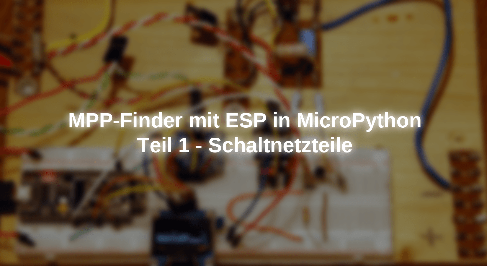 MPP-Finder mit ESP in MicroPython - Teil 1 - Schaltnetzteile