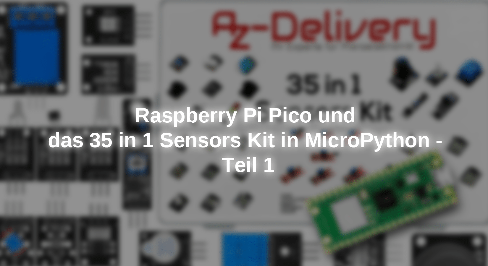 Raspberry Pi Pico und das 35 in 1 Sensors Kit in MicroPython - Teil 1 - AZ-Delivery