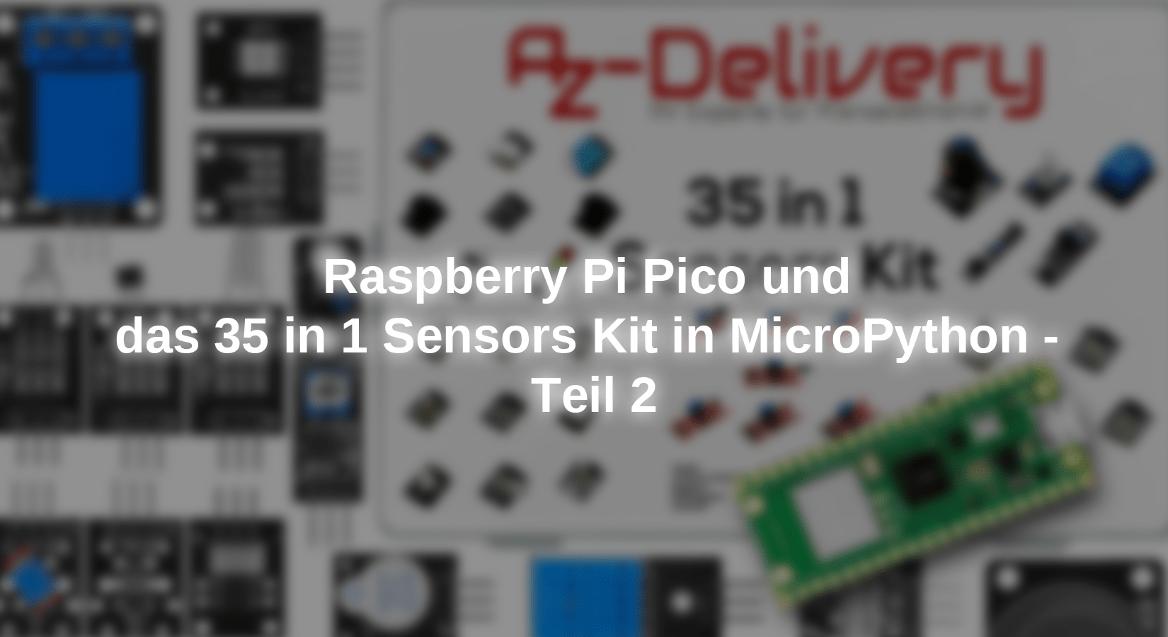 Raspberry Pi Pico und das 35 in 1 Sensors Kit in MicroPython - Teil 2 - AZ-Delivery