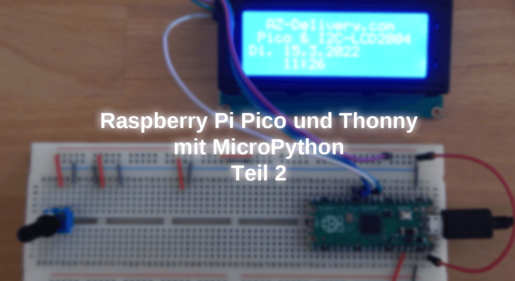 Raspberry Pi Pico und Thonny mit MicroPython - Teil 2 - AZ-Delivery