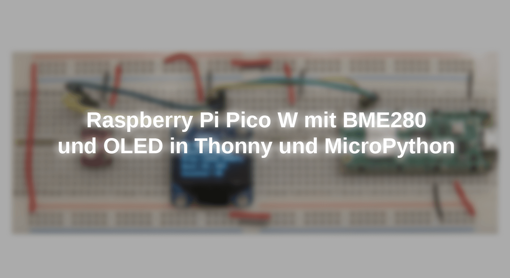 Raspberry Pi Pico W mit BME280 und OLED in Thonny und MicroPython - AZ-Delivery