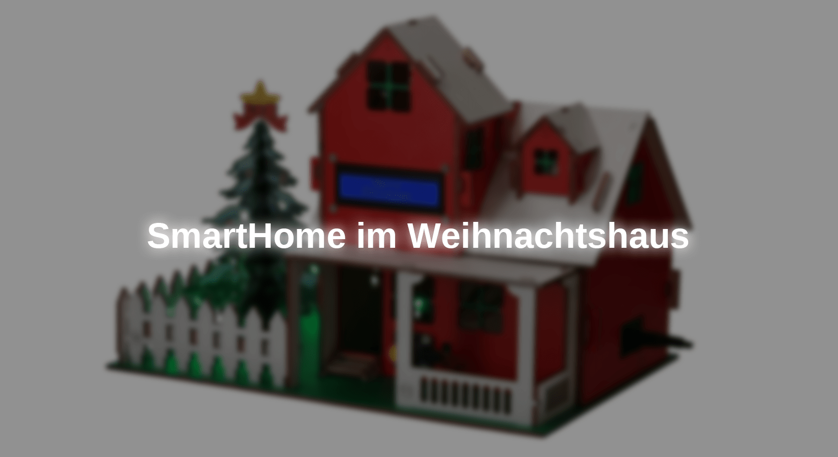 SmartHome im Weihnachtshaus - AZ-Delivery