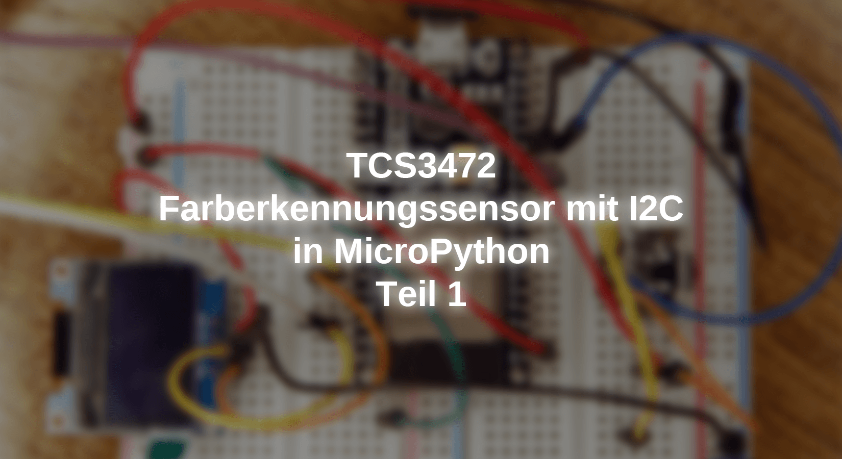 TCS3472 - Farberkennungssensor mit I2C in MicroPython - Teil 1 - AZ-Delivery