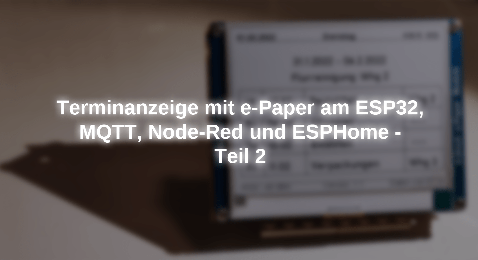 Terminanzeige mit e-Paper am ESP32, MQTT, Node-Red und ESPHome - Teil 2 - AZ-Delivery