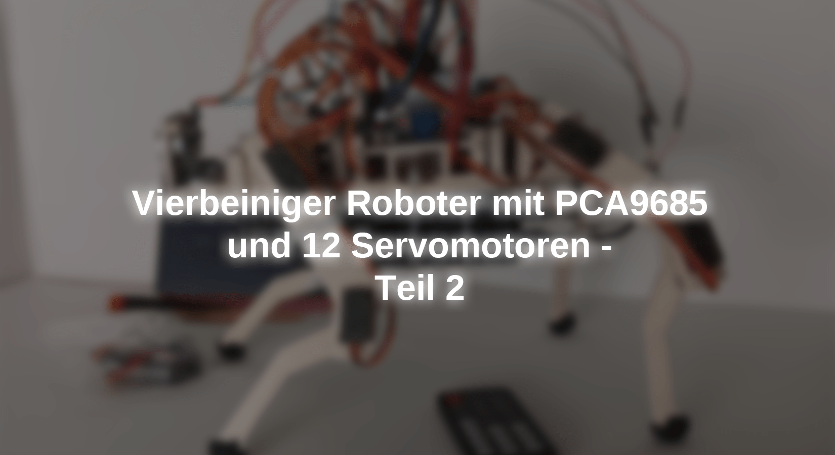 Vierbeiniger Roboter mit PCA9685 und 12 Servomotoren - Teil 2 - AZ-Delivery